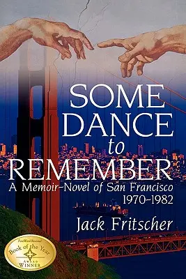 Ein Tanz zur Erinnerung: Ein Memoiren-Roman über San Francisco 1970-1982 - Some Dance to Remember: A Memoir-Novel of San Francisco 1970-1982