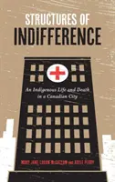 Strukturen der Gleichgültigkeit: Leben und Tod eines Ureinwohners in einer kanadischen Stadt - Structures of Indifference: An Indigenous Life and Death in a Canadian City