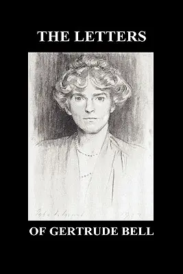 Die Briefe von Gertrude Bell, Band I und II - The Letters of Gertrude Bell Volumes I and II