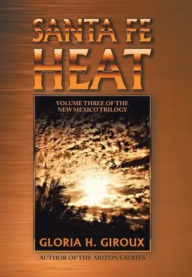 Die Hitze von Santa Fe: Band drei der New-Mexico-Trilogie - Santa Fe Heat: Volume Three of the New Mexico Trilogy