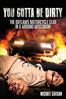 Du musst schmutzig sein: Der Outlaws Motorcycle Club in und um Wisconsin - You Gotta Be Dirty: The Outlaws Motorcycle Club In & Around Wisconsin