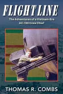 Fluglinie: Die Abenteuer eines AC-130-Besatzungsmitglieds aus der Vietnam-Ära - Flight Line: The Adventures of a Vietnam-Era AC-130 Crew Chief