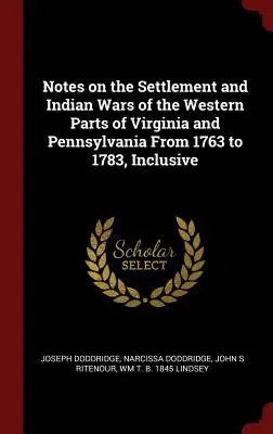 Anmerkungen zur Besiedlung und zu den Indianerkriegen in den westlichen Teilen von Virginia und Pennsylvania von 1763 bis einschließlich 1783 - Notes on the Settlement and Indian Wars of the Western Parts of Virginia and Pennsylvania from 1763 to 1783, Inclusive