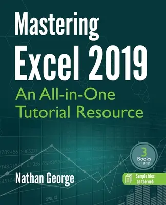 Excel 2019 meistern: Ein umfassendes Lernprogramm - Mastering Excel 2019: An All-in-One Tutorial Resource