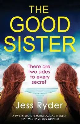 Die gute Schwester: Ein verworrener, düsterer Psychothriller, der Sie in seinen Bann ziehen wird - The Good Sister: A twisty, dark psychological thriller that will have you gripped