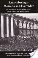 Die Erinnerung an ein Massaker in El Salvador: Der Aufstand von 1932, Roque Dalton und die Politik der historischen Erinnerung - Remembering a Massacre in El Salvador: The Insurrection of 1932, Roque Dalton, and the Politics of Historical Memory