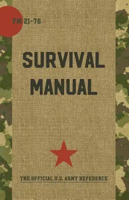 Überlebenshandbuch der US-Armee: FM 21-76 - US Army Survival Manual: FM 21-76