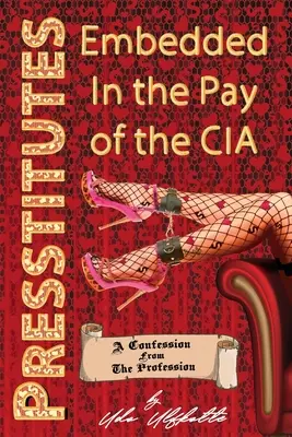 Presstituierte, die von der CIA bezahlt werden: Ein Geständnis aus der Praxis - Presstitutes Embedded in the Pay of the CIA: A Confession from the Profession