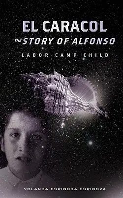 El Caracol: Die Geschichte von Alfonso - Labor Camp Child - El Caracol: The Story of Alfonso - Labor Camp Child