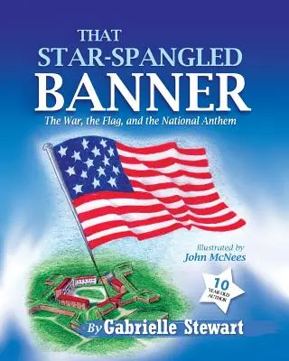 That Star-Spangled Banner: Der Krieg, die Flagge und die Nationalhymne - That Star-Spangled Banner: The War, the Flag and the National Anthem