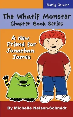 Die Was-wäre-wenn-Monster-Kapitel-Buchreihe: Ein neuer Freund für Jonathan James - The Whatif Monster Chapter Book Series: A New Friend for Jonathan James