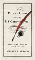 Ein Taschenbuch zur US-Verfassung: Was jeder Amerikaner wissen muss, zweite Auflage - A Pocket Guide to the Us Constitution: What Every American Needs to Know, Second Edition
