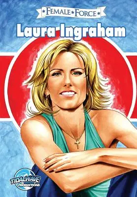 Weibliche Kraft: Laura Ingraham - Female Force: Laura Ingraham