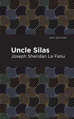 Onkel Silas: Eine Erzählung von Bartram-Haugh - Uncle Silas: A Tale of Bartram-Haugh