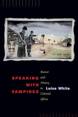 Sprechen mit Vampiren, 37: Gerüchte und Geschichte im kolonialen Afrika - Speaking with Vampires, 37: Rumor and History in Colonial Africa