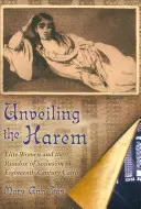 Die Entschleierung des Harems: Elitefrauen und das Paradox der Abgeschiedenheit im Kairo des achtzehnten Jahrhunderts - Unveiling the Harem: Elite Women and the Paradox of Seclusion in Eighteenth-Century Cairo