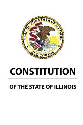 Die Verfassung des Staates Illinois - Constitution of The State of Illinois