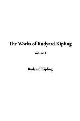 Die Werke von Rudyard Kipling: Band I - The Works of Rudyard Kipling: Volume I