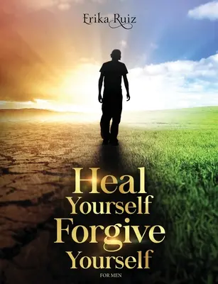 Heile dich selbst Verzeih dir selbst für Männer - Heal Yourself Forgive Yourself for Men