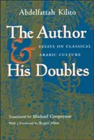 Der Autor und seine Doppelgänger: Essays über die klassische arabische Kultur - The Author and His Doubles: Essays on Classical Arabic Culture