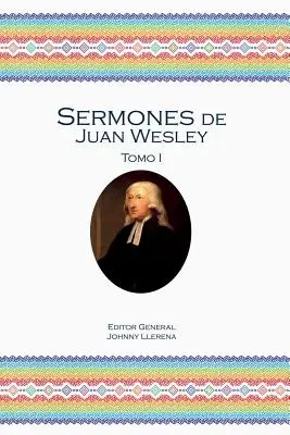 Predigten von Juan Wesley: Band I - Sermones de Juan Wesley: Tomo I