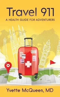 Reisen 911: Ein Gesundheitsratgeber für Abenteurer - Travel 911: A Health Guide for Adventurers