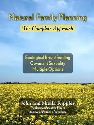 Natürliche Familienplanung: Die komplette Herangehensweise - Natural Family Planning: The Complete Approach