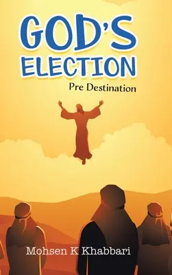 Gottes Erwählung: Vorbestimmung - God's Election: Pre Destination