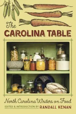 Der Carolina-Tisch: North Carolina Writers on Food - The Carolina Table: North Carolina Writers on Food