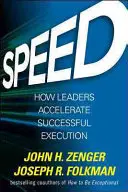 Geschwindigkeit: Wie Führungskräfte die erfolgreiche Umsetzung beschleunigen - Speed: How Leaders Accelerate Successful Execution