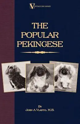 Der beliebte Pekinese (ein Rasse-Klassiker von Vintage Dog Books) - The Popular Pekingese ( a Vintage Dog Books Breed Classic)