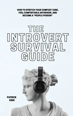 Der Introvertierte Überlebensführer: Wie Sie Ihre Komfortzone erweitern, sich überall wohlfühlen und ein geselliger Mensch werden - The Introvert Survival Guide: How to Stretch your Comfort Zone, Feel Comfortable Anywhere, and Become a People Person