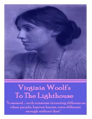 Virginia Woolfs To The Lighthouse: Es schien ... so unsinnig, Unterschiede zu erfinden, wo die Menschen doch weiß Gott schon ohne das verschieden genug waren. - Virginia Woolf's To The Lighthouse: It seemed...such nonsense inventing differences, when people, heaven knows, were different enough without that.