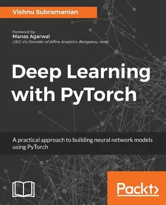Deep Learning mit PyTorch: Ein praktischer Ansatz zur Erstellung von neuronalen Netzwerkmodellen mit PyTorch - Deep Learning with PyTorch: A practical approach to building neural network models using PyTorch