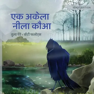 एक अकेला नीला कौआ: Hindi-Ausgabe von The Only Blue Crow - एक अकेला नीला कौआ: Hindi Edition of The Only Blue Crow