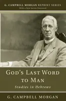 Gottes letztes Wort an den Menschen: Studien zum Hebräerbrief - God's Last Word to Man: Studies in Hebrews