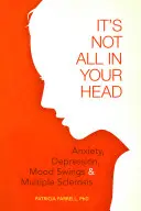 Nicht nur im Kopf: Ängste, Depressionen, Stimmungsschwankungen und MS - It's Not All in Your Head: Anxiety, Depresson, Mood Swings, and MS