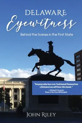 Delaware Augenzeuge: Hinter den Kulissen des ersten Bundesstaates - Delaware Eyewitness: Behind the Scenes in the First State