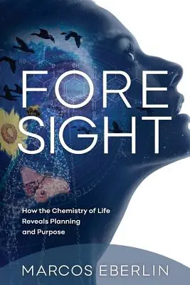 Voraussicht: Wie die Chemie des Lebens Planung und Zweck offenbart - Foresight: How the Chemistry of Life Reveals Planning and Purpose