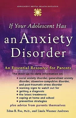 Wenn Ihr Heranwachsender eine Angststörung hat: Ein wichtiges Hilfsmittel für Eltern - If Your Adolescent Has an Anxiety Disorder: An Essential Resource for Parents