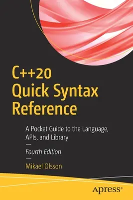 C++20 Syntax-Kurzreferenz: Ein Leitfaden für die Sprache, die APIs und die Bibliothek - C++20 Quick Syntax Reference: A Pocket Guide to the Language, Apis, and Library