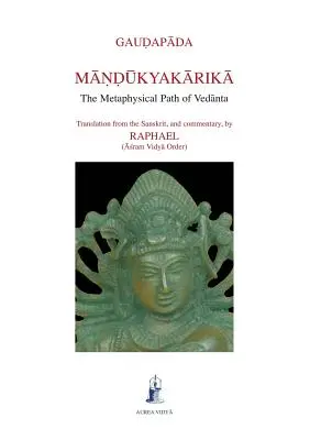 Mandukyakarika: Der metaphysische Pfad des Vedanta - Mandukyakarika: The Metaphysical Path of Vedanta