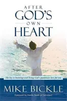 Nach Gottes eigenem Herzen: Der Schlüssel zum Erkennen und Leben von Gottes leidenschaftlicher Liebe zu dir - After God's Own Heart: The Key to Knowing and Living God's Passionate Love for You