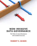 Nicht-invasive Datenverwaltung: Der Weg des geringsten Widerstandes und des größten Erfolges - Non-Invasive Data Governance: The Path of Least Resistance and Greatest Success