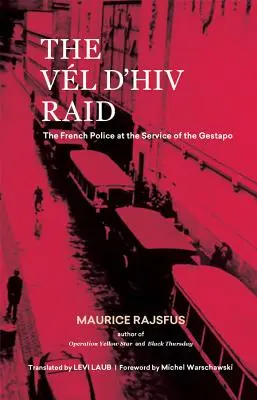 Die Razzia Vl d'Hiv: Die französische Polizei im Dienste der Gestapo - The Vl d'Hiv Raid: The French Police at the Service of the Gestapo