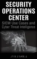 Security Operations Center - SIEM-Anwendungsfälle und Cyber Threat Intelligence - Security Operations Center - SIEM Use Cases and Cyber Threat Intelligence