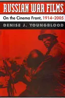 Russische Kriegsfilme: An der Filmfront, 1914-2005 - Russian War Films: On the Cinema Front, 1914-2005