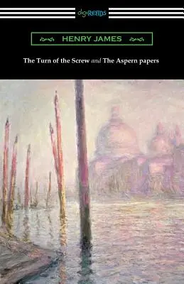 The Turn of the Screw und The Aspern Papers (mit einem Vorwort von Henry James) - The Turn of the Screw and The Aspern Papers (with a Preface by Henry James)