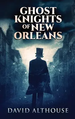 Geisterritter von New Orleans: Hardcover-Ausgabe in Großdruck - Ghost Knights Of New Orleans: Large Print Hardcover Edition
