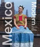 Mexiko Modern: Kunst, Handel und kultureller Austausch - Mexico Modern: Art, Commerce, and Cultural Exchange